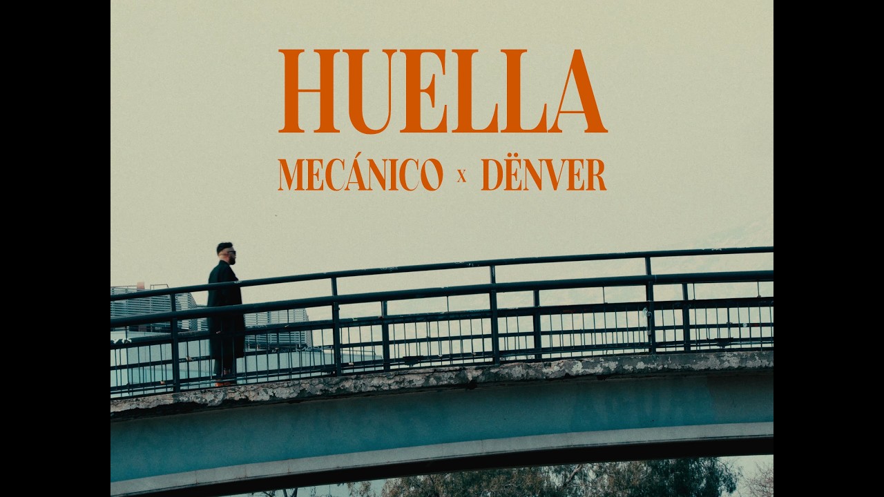 Mecánico, ft. Dënver - Huella